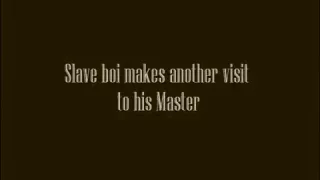 Slave boi makes another visit to his Master