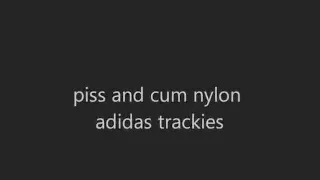 piddle and cum on nylon adidas trackies