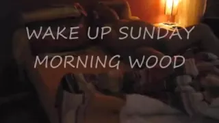 wake up sunday morning wood