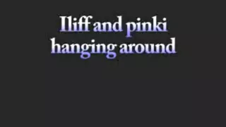 Iliff and pinki hanging around