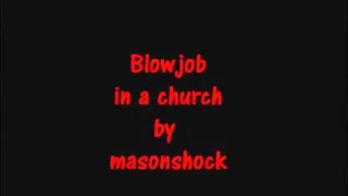 engulfing for cum in a church