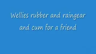 rubber and raingear in wellies cum