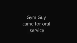 Gym stud came for orall-service service