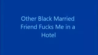 Other Dark Married Ally Copulates Me in a Hotel!