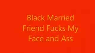 Married Dark Ally Copulates My Face and Butt