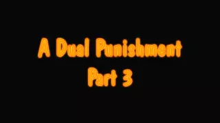 A Dual Torment Part three