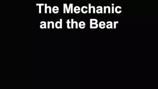 The Mechanic and the Bear