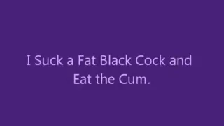 I Suck a Fat Black Cock and Eat the Cum!
