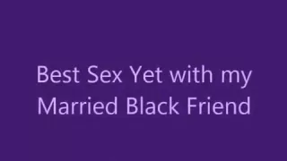 Der beste Sex bisher mit meinem verheirateten schwarzen Freund