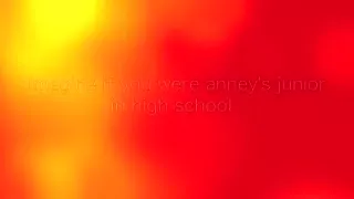 YOU ARE a Junior student of Anney.