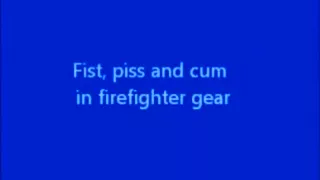 Fist, piss and cum in firefighter gear