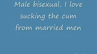 male bi-sexual i love engulfing jizz from married chaps