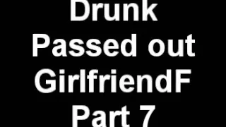 mouth-fucking my girlfriend  after a party