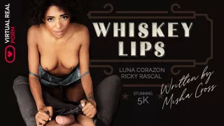 Whiskey lips - VirtualRealPorn