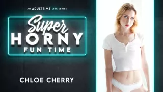 Chloe Cherry in Chloe Cherry - Super Horny Fun Time