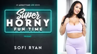 Sofi Ryan in Sofi Ryan - Super Horny Fun Time