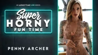 Penny Archer in Penny Archer - Super Horny Fun Time
