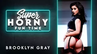 Brooklyn Gray in Brooklyn Gray - Super Horny Fun Time