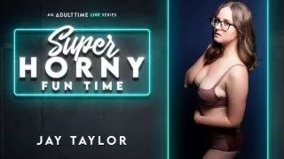 Jay Taylor in Jay Taylor - Super Horny Fun Time