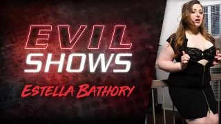 Evil Shows - Estella Bathory, Scene #01