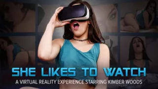 She Likes to Watch featuring Kimber Woods - NaughtyAmericaVR