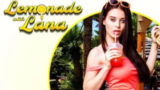 Lemonade with Lana - VR Porn starring Lana Rhoades - NaughtyAmericaVR