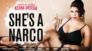Kesha Ortega Potro de Bilbao in She's a narco - VirtualRealPorn