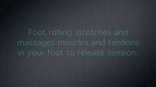 Foot Rolling