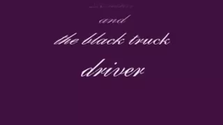 Ruthie and the dark truck driver (Camaster)