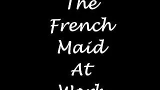 The French Maid At Work
