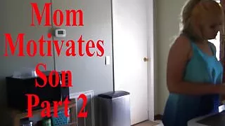 Mom Motivates Step Son Part 2