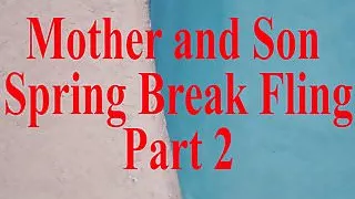 Mother Step Son Spring Break Sex POV part 2
