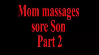 Mom Massages Step Son POV Part 2