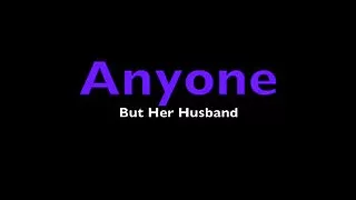 Anyone But her Husband