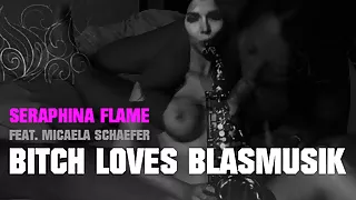 Seraphina Flame feat Micaela Schaefer - bitch love blasmusik