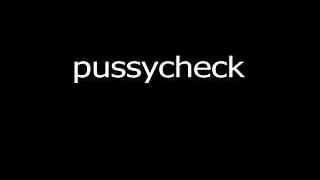 pussy check