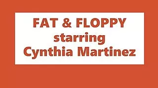 Cynthia is fat and floppy