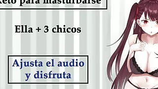 Reto para masturbarse. Ella + 3 chicos. Rol-JOI voz espanola