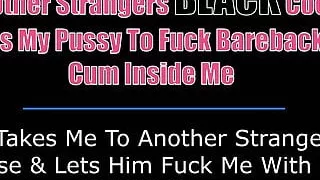 Another Strangers BLACK Cock Fuck Me Bareback