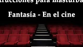 JOI - Masturbandote en el cine, fantasia en espanol.