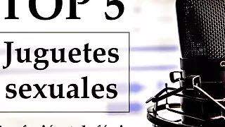 Top 5 juguetes sexuales favoritos. Spanish voice.
