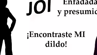 Enfadada y presumida. Encontraste MI dildo! Spanish JOI