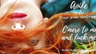 Come here to me and fuck me! Irish Girlfriend Audio by Eve