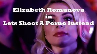 Trailer Elizabeth Romanova in Lets Shoot A Porno Instead