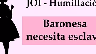 JOI humillacion Baronesa busca esclavo