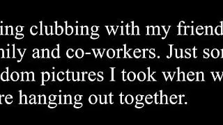 Going clubbing with my friends, family and co-workers Part 1