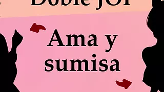Spanish JOI doble, ama y sumisa follan contigo.