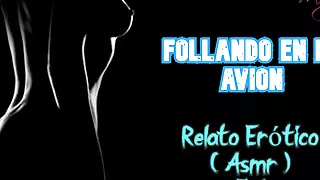 Fucking on the plane - Erotic Story - (ASMR) - Real voice