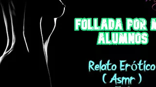 Fucked by my students - Erotic Story - (ASMR) - Real voice