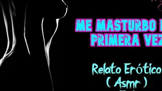 I masturbate for the first time - Erotic Story – (ASMR)